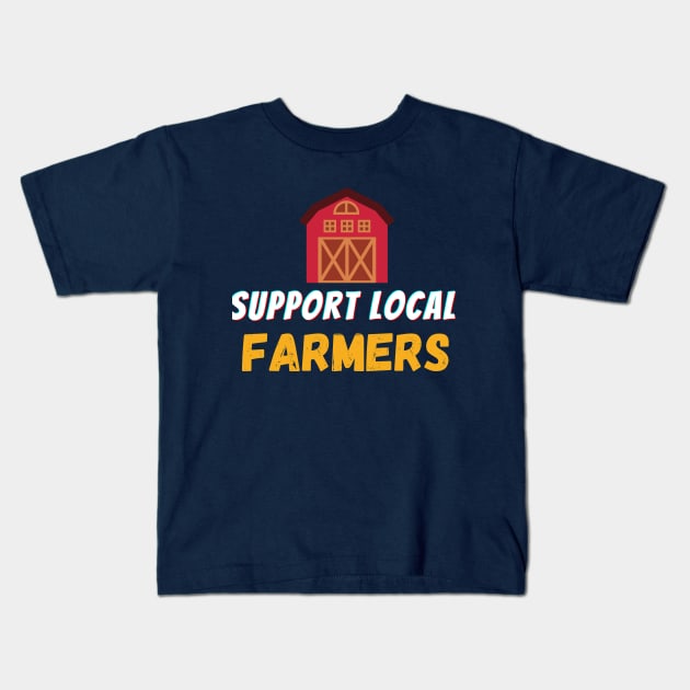 SUPPORT LOCAL FARMERS, GIFTS FOR FARMER Kids T-Shirt by Success shopping